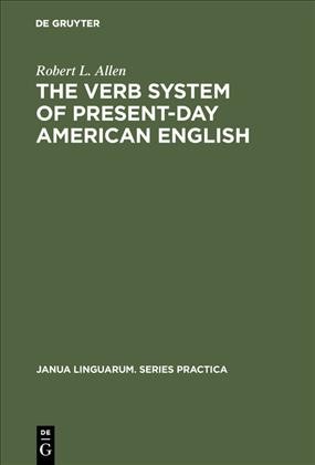 The verb system of present-day American English / Robert L. Allen.