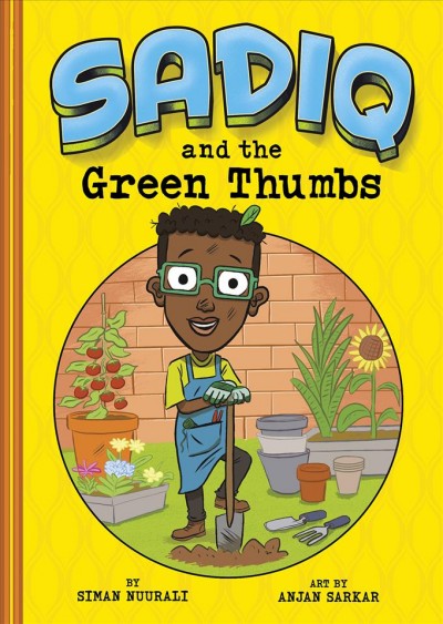 Sadiq and the green thumbs / by Siman Nuurali ; art by Anjan Sarkar.