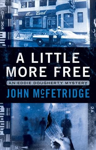 A little more free / written by John McFetridge.