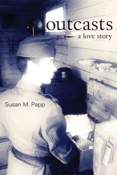 Outcasts [electronic resource] : a love story / Susan M. Papp.