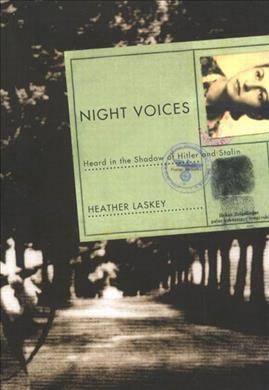 Night voices : heard in the shadow of Hitler and Stalin / Heather Laskey.