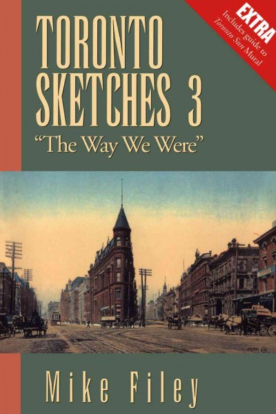 Toronto sketches 3 [electronic resource] : "the way we were" / Mike Filey.