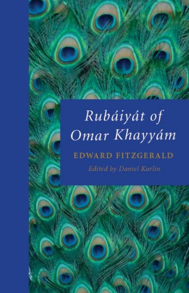 Rubáiyát of Omar Khayyám [electronic resource] / [translated by] Edward FitzGerald ; edited by Daniel Karlin.