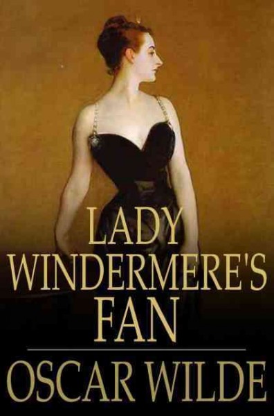 Lady Windermere's fan [electronic resource] / Oscar Wilde.