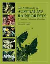 The flowering of Australia's rainforests [electronic resource] : a plant and pollination miscellany / Geoff Williams and Paul Adam.