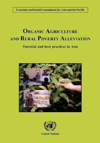Organic agriculture and rural poverty alleviation [electronic resource] : potential and best practices in Asia / Economic and Social Commission for Asia and the Pacific.