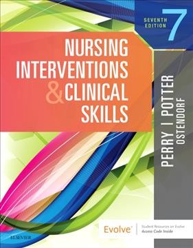 Nursing interventions & clinical skills / Anne Griffin Perry, Patricia A. Potter, Wendy R. Ostendorf.