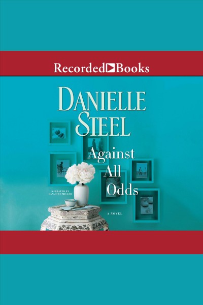 Against all odds [electronic resource]. Danielle Steel.