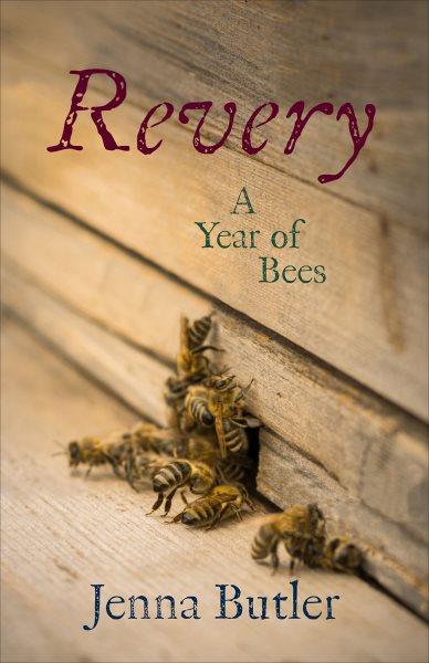 Revery : a year of bees / Jenna Butler.