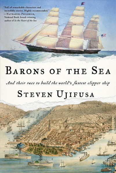 Barons of the sea : and their race to build the world's fastest clipper ship / Steven Ujifusa.