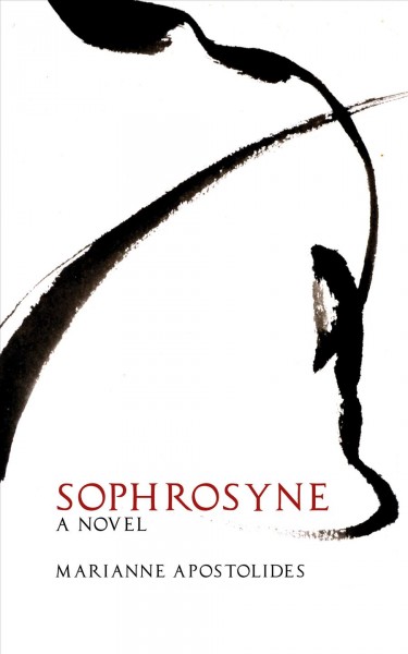Sophrosyne : a novel / Marianne Apostolides.