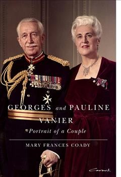 Georges and Pauline Vanier [electronic resource] : portrait of a couple / Mary Frances Coady.