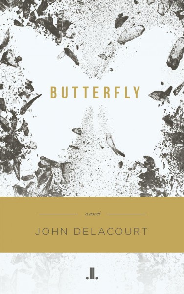 Butterfly : a novel / John Delacourt.