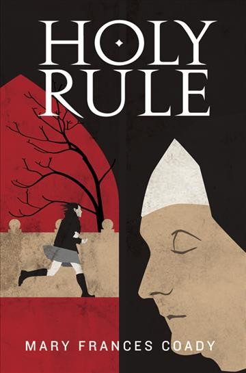 Holy rule / a novel by Mary Frances Coady.