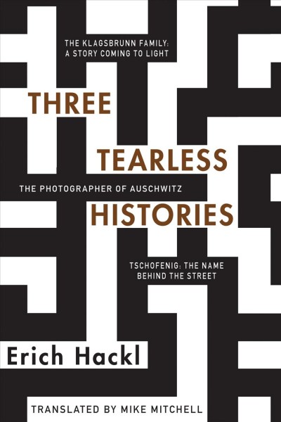 Three Tearless Histories / Erich Hackl ; translated by Mike Mitchell.