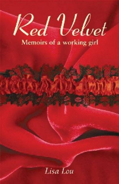 Red velvet: memoirs of a working girl / Lisa Lou.
