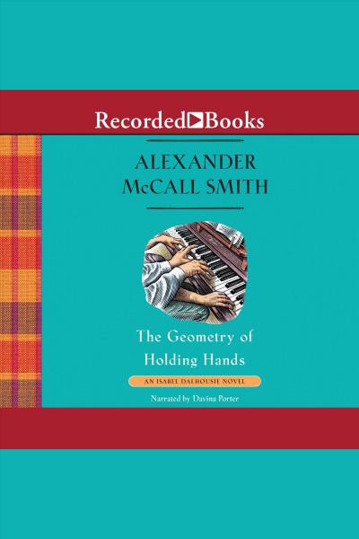 The geometry of holding hands [electronic resource] : Isabel dalhousie series, book 13. Alexander McCall Smith.