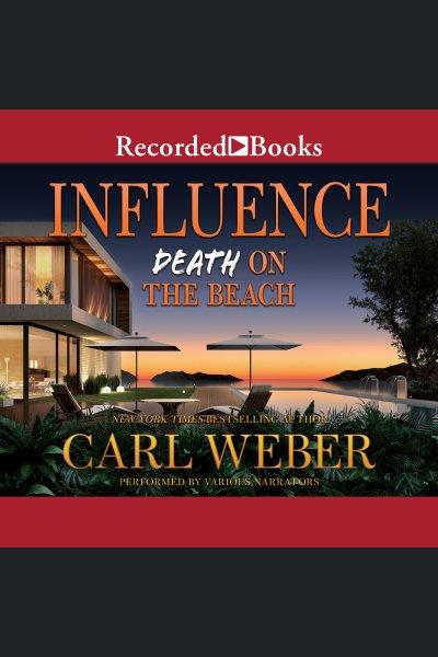 Influence [electronic resource] : death on the beach / Carl Weber.