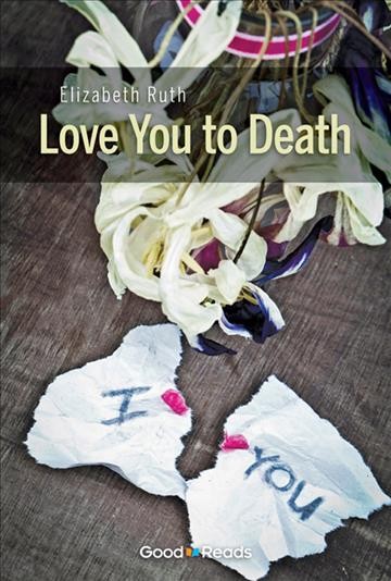Love you to death [electronic resource] / Elizabeth Ruth.