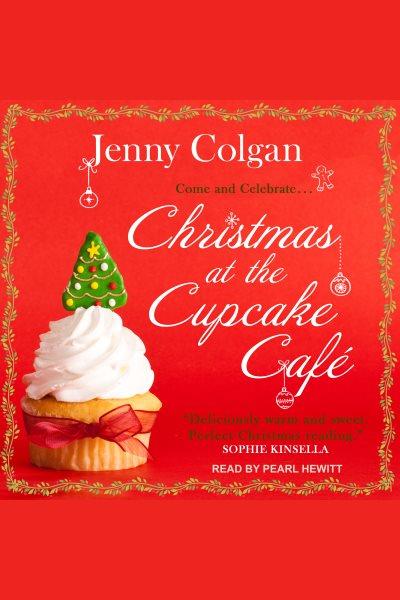 Christmas at the cupcake caf©♭ [electronic resource] : Cupcake caf©♭ series, book 2. Jenny Colgan.