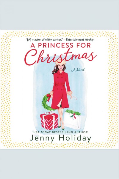 A princess for christmas [electronic resource] : A novel. Jenny Holiday.