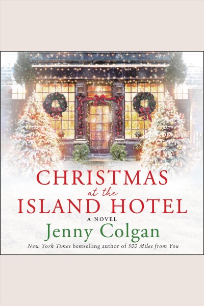 Christmas at the island hotel [electronic resource] : A novel. Jenny Colgan.