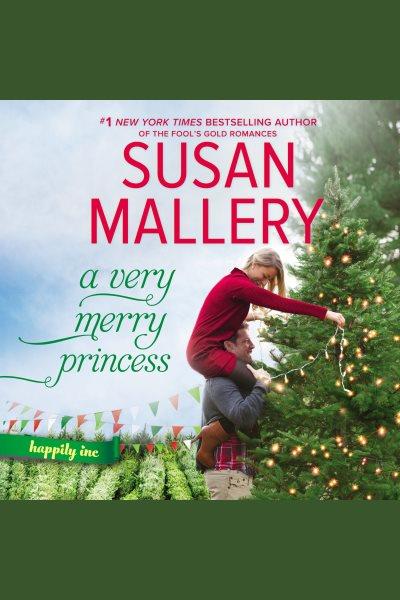 A very merry princess [electronic resource]. Susan Mallery.