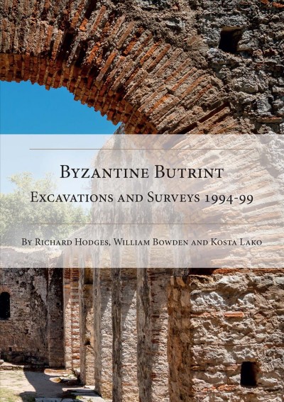 BYZANTINE BUTRINT : excavations and surveys 1994-99.