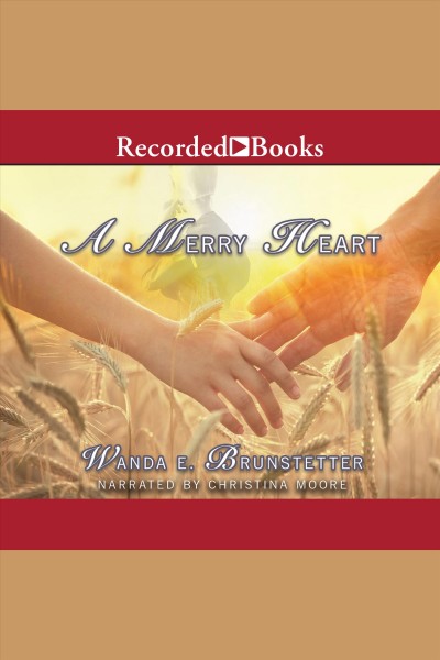 A merry heart [electronic resource] : Brides of lancaster county series, book 1. Wanda E Brunstetter.