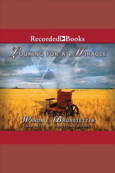 Looking for a miracle [electronic resource] : Brides of lancaster county series, book 2. Wanda E Brunstetter.
