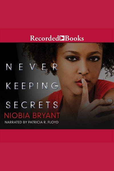 Never keeping secrets [electronic resource] : Friends & sins series, book 3. Niobia Bryant.