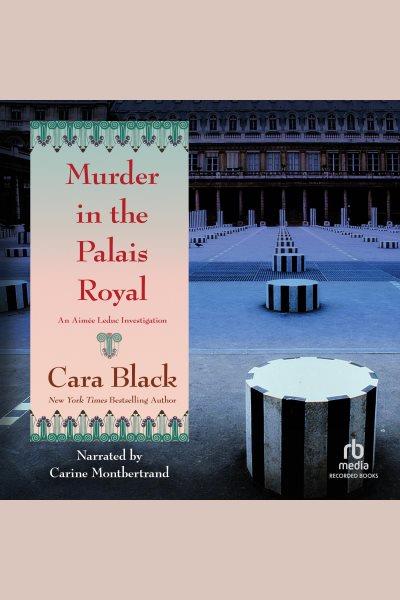 Murder in the palais royal [electronic resource] : Aimee leduc series, book 10. Cara Black.