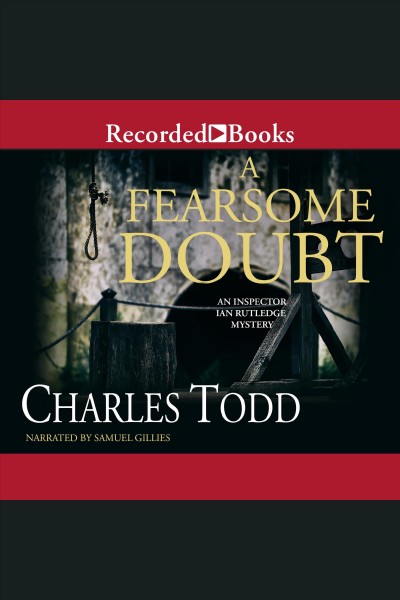 A fearsome doubt [electronic resource] : Inspector ian rutledge mystery series, book 6. Charles Todd.