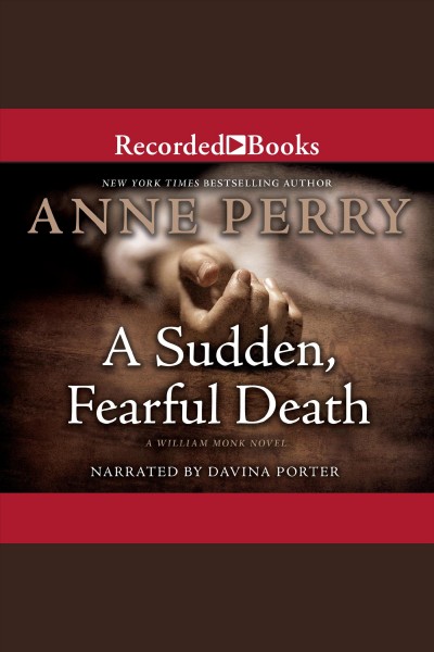 A sudden, fearful death [electronic resource] : William monk series, book 4. Anne Perry.