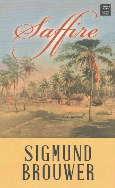 Saffire : [a novel] / Sigmund Brouwer.