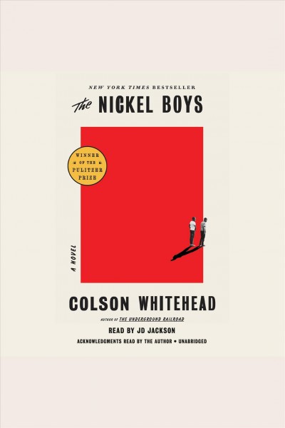 The nickel boys (winner 2020 pulitzer prize for fiction) [electronic resource] : A novel. Colson Whitehead.
