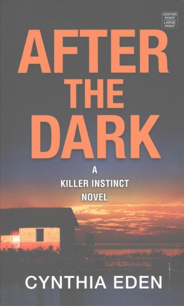 After the dark [large print] / Cynthia Eden.