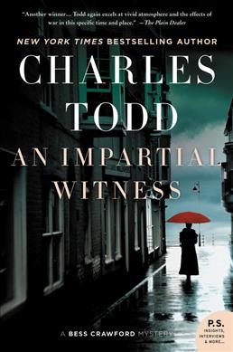 An impartial witness : [a Bess Crawford mystery] / Charles Todd.