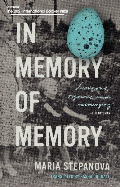 In memory of memory : a romance / Maria Stepanova ; translated by Sasha Dugdale.