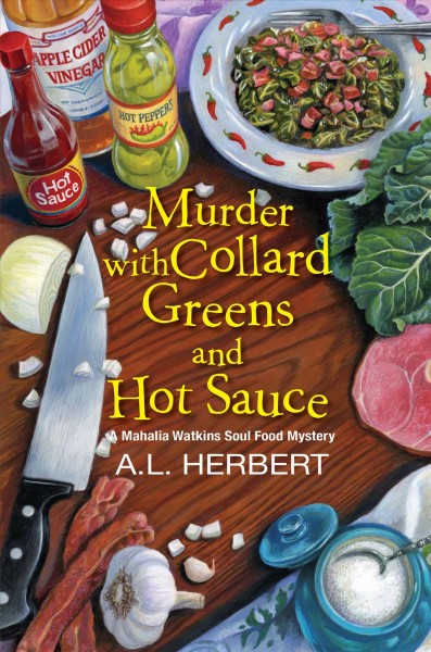 Murder with collard greens and hot sauce / A.L. Herbert.