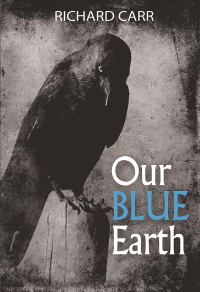 Our blue earth / Richard Carr.