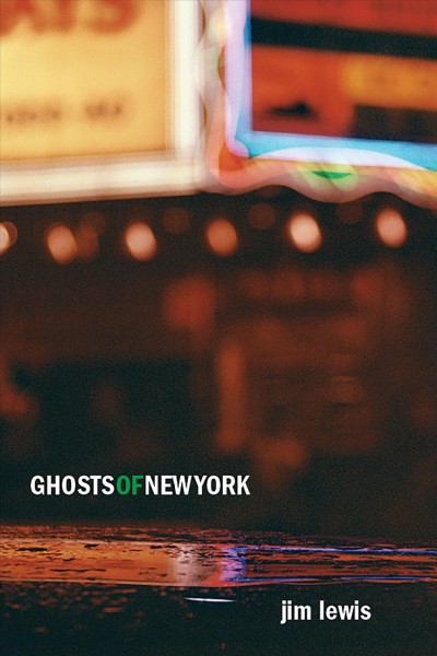 Ghosts of New York : a novel / Jim Lewis.