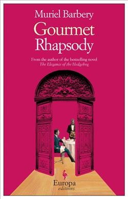 Gourmet rhapsody / Muriel Barbery ; translated from the French by Alison Anderson.