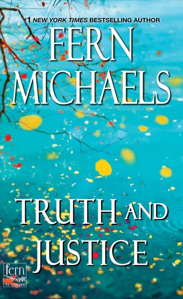 Truth and justice [electronic resource]. Fern Michaels.
