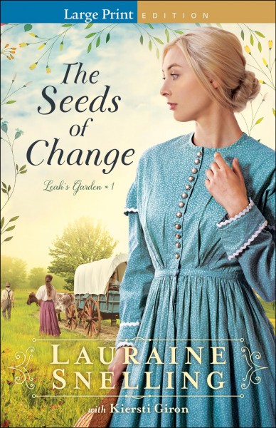 The seeds of change [large print] / Lauraine Snelling with Kiersti Giron.