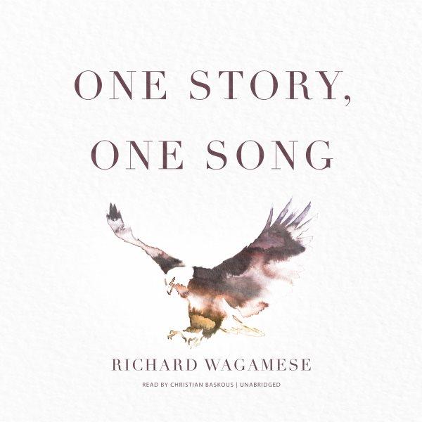 One story, one song [electronic resource]. Wagamese Richard.
