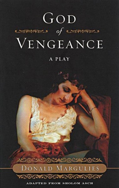 God of vengeance / Donald Margulies ; adapted from the play by Sholom Asch ; based on a literal translation by Joachim Neugroschel.