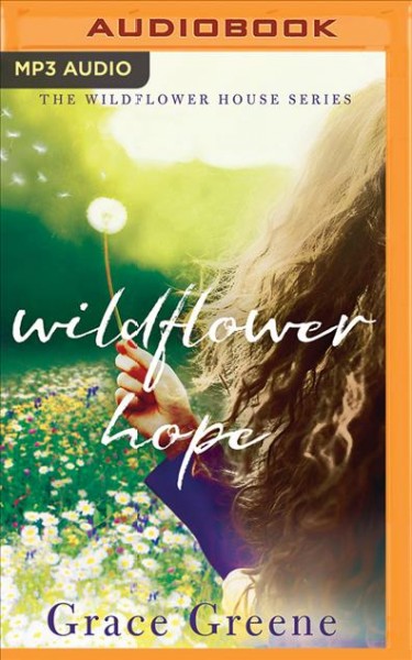 Wildflower hope : Grace Greene: read by Amanda Dolan.