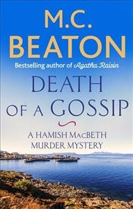 Death of a gossip : a Hamish Macbeth murder mystery / M.C. Beaton.