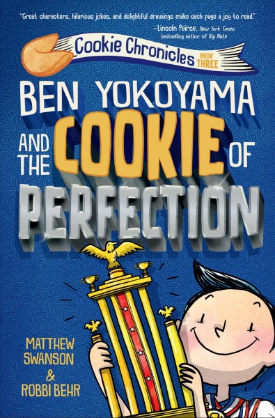 Ben Yokoyama and the cookie of perfection / by Matthew Swanson and Robbi Behr.